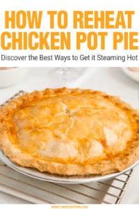 How to Reheat Chicken Pot Pie (3 Ways to Have it Steaming Hot)