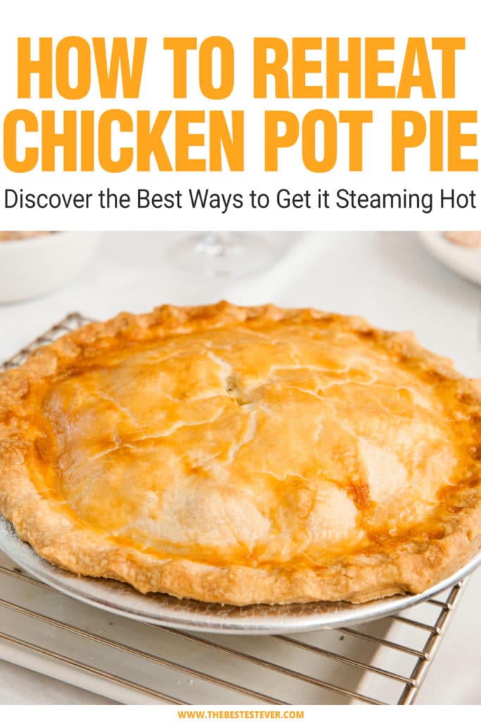 how-to-reheat-chicken-pot-pie-3-ways-to-have-it-steaming-hot