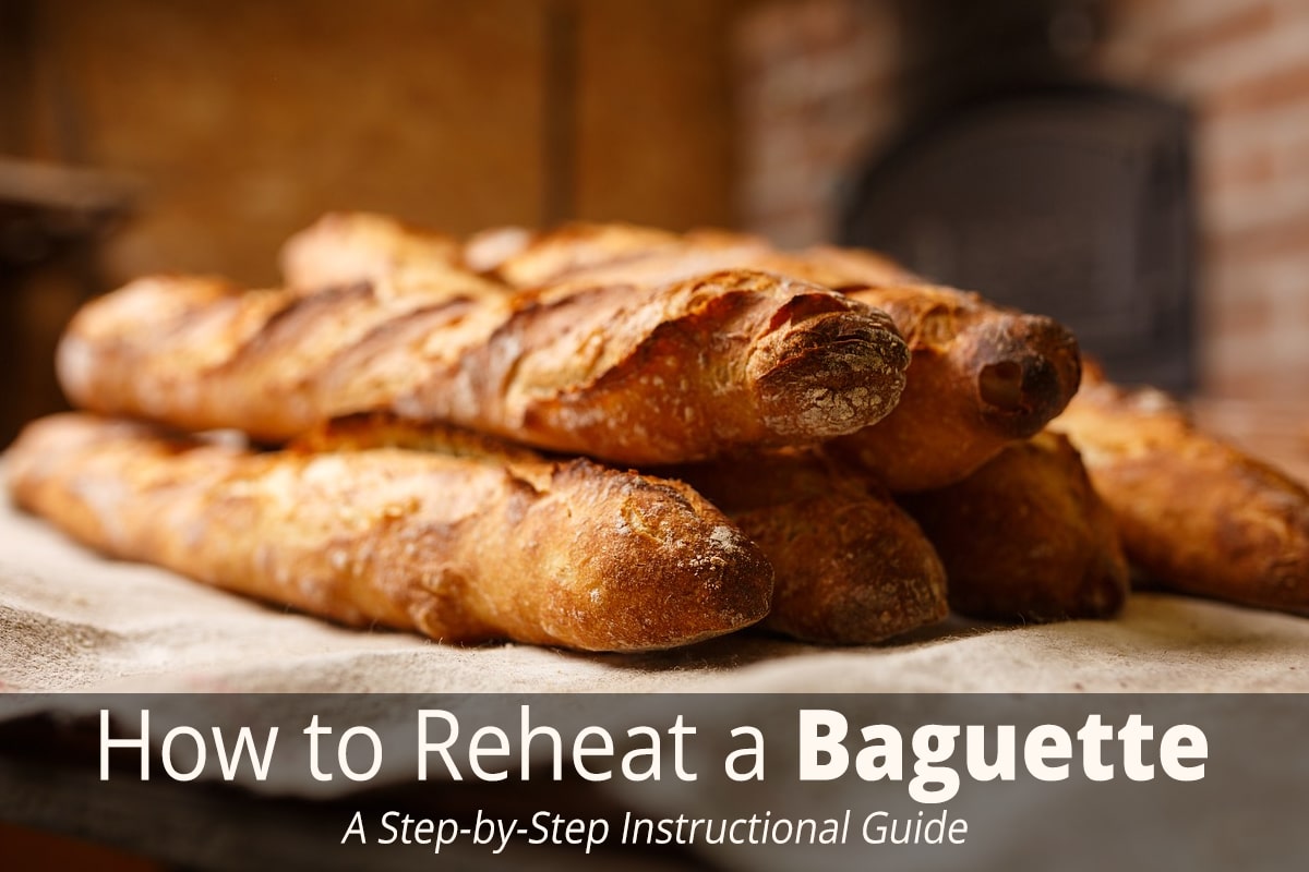 How to Reheat French Bread/Baguette (Best Methods to Use)