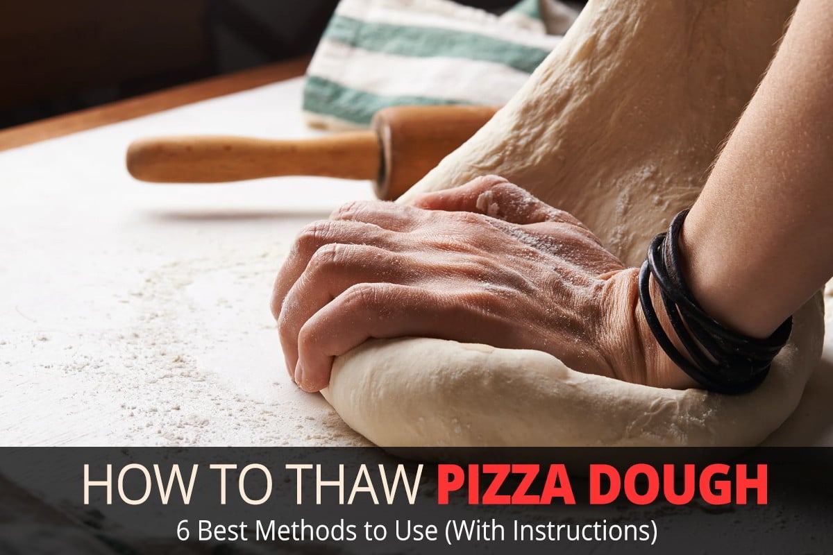 How To Thaw Pizza Dough Quickly 6 Best Methods To Use 