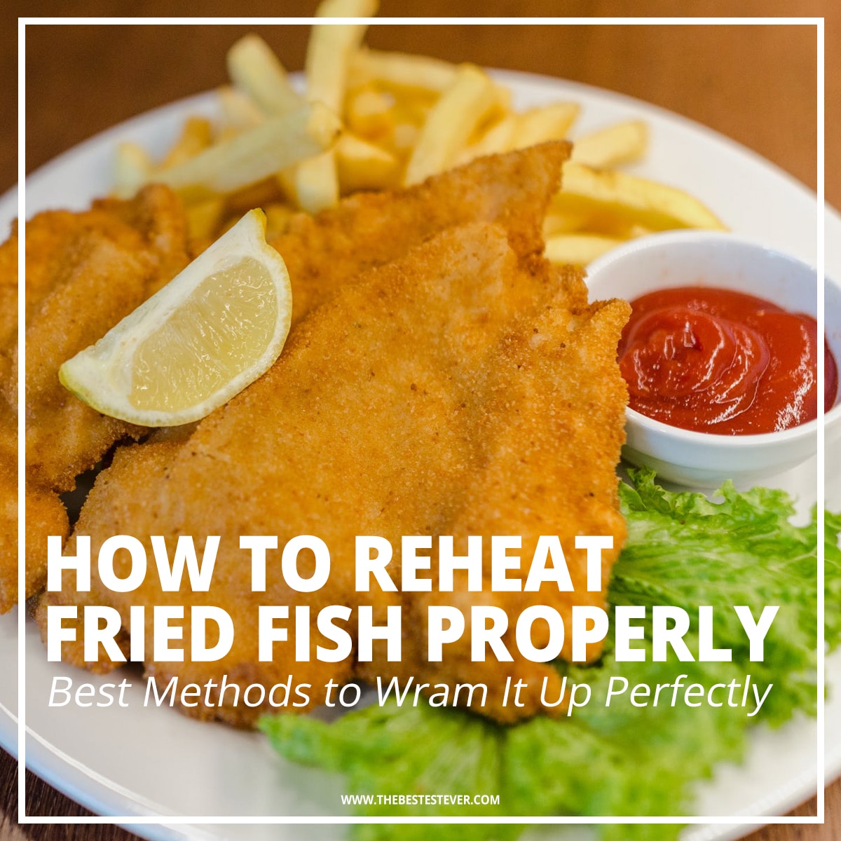 How To Reheat Fried Fish So That It S Crispy Yummy